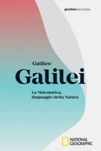 Copertina di 'Galileo Galilei. La matematica, linguaggio della natura'