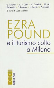 Copertina di 'Ezra Pound e il turismo colto a Milano'