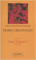 Homo creatus est. Saggi teologici 5 - Balthasar Hans U. von