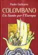 Colombano. Un Santo per l'Europa - Giulisano Paolo