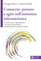 Conoscere, pensare e agire nell'assistenza infermieristica - Giuseppe Marmo, Paolo Mirabella