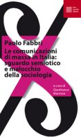 Le comunicazioni di massa in Italia: sguardo semiotico e malocchio della sociologia - Fabbri Paolo