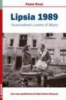Lipsia 1989. Nonviolenti contro il muro - Paola Rosa