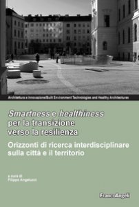 Copertina di 'Smartness e healthness per la transizione verso la resilienza. Orizzonti di ricerca interdisciplinare sulla citt e il territorio'