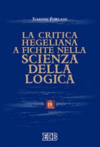 Copertina di 'La critica hegeliana a Fichte nella Scienza della logica'