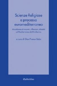 Copertina di 'Scienze religiose e processo euromediterraneo. Incontri, riflessioni, dibattiti sul Mediterraneo del III millennio'