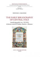 The early bibliography of central Italy. Annali tipografici (sec. XV-XVII) di alcuni centri di Umbria, Marche e Abruzzo - Rhodes Dennis E.