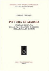 Copertina di 'Pittura di marmo. Storia e fortuna delle pale d'altare a rilievo nella Roma di Bernini'