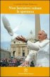 Non lasciatevi rubare la speranza - Papa Francesco