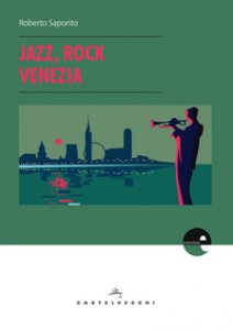 Copertina di 'Jazz, rock, Venezia'