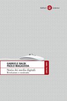 Storia dei media digitali - Gabriele Balbi, Paolo Magaudda