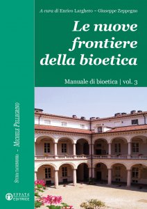 Copertina di 'Le nuove frontiere della bioetica. Manuale di bioetica vol. 3'