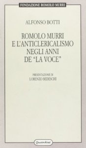 Copertina di 'Romolo Murri e l'anticlericalismo negli anni de La Voce'