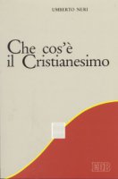 Che cos'è il cristianesimo - Neri Umberto