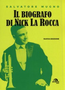 Copertina di 'Il biografo di Nick La Rocca. Come entrare nelle storie del jazz'