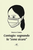 Contagio: sognando la zona sicura - Corbo Angelo