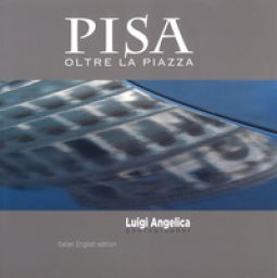 Copertina di 'Pisa oltre la piazza. Ediz. italiana e inglese'