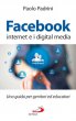 Facebook internet e i digital media - Padrini Paolo