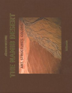 Copertina di 'The Namib desert. Art. Structures. Colors. Ediz. inglese e tedesca'