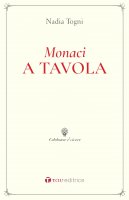Monaci a tavola - Nadia Togni