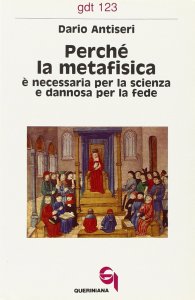 Copertina di 'Perch la metafisica  necessaria per la scienza e dannosa per la fede (gdt 123)'