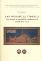 San Miniato al Tedesco. Una terra toscana nell'et dei comuni (secoli XIII-XIV) - Mazzoni Vieri