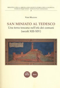 Copertina di 'San Miniato al Tedesco. Una terra toscana nell'et dei comuni (secoli XIII-XIV)'