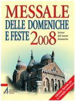Messale delle domeniche e feste - 2008. edizione speciale per la Famiglia antoniana - Centro Evangelizzazione e Catechesi Don Bosco