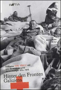 Copertina di 'Hinter den Fronten Galiziens. Feldkaplan Karl Ggele und sein Verwundetenspital Aufzeichnungen 1914-1915'