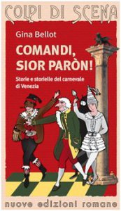 Copertina di 'Comandi, sior paron! Storie e storielle del carnevale di Venezia'