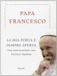 La mia porta  sempre aperta - Francesco (Jorge Mario Bergoglio), Antonio Spadaro