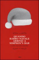 Quando Babbo Natale arriv a Simpson's bar e altri racconti natalizi