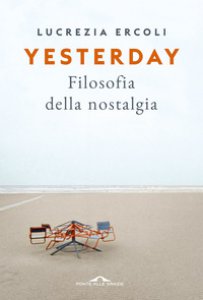 Copertina di 'Yesterday. Filosofia della nostalgia'