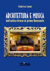 Copertina di 'Architettura e musica. Dall'antica Grecia al primo Novecento'