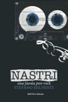 Nastri. Una favola post-rock - Solventi Stefano