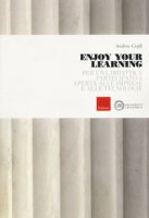 Enjoy your learning. Per una didattica partecipativa aperta alle imprese e alle tecnologie - Cioffi Andrea