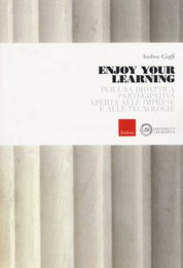 Copertina di 'Enjoy your learning. Per una didattica partecipativa aperta alle imprese e alle tecnologie'