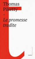 Le promesse tradite - Piketty Thomas