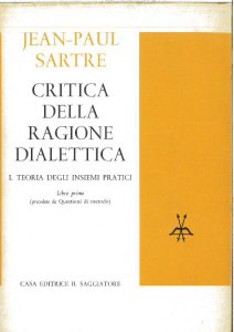 Copertina di 'Critica della ragione dialettica. Teoria degli insiemi pratici. Libro I'