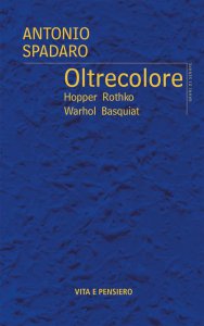 Copertina di 'Oltrecolore. Hopper, Rothko, Warhol, Basquiat'