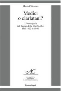 Copertina di 'Medici o ciarlatani? L'omeopatia nel Regno delle due Sicilie. Dal 1822 al 1860'