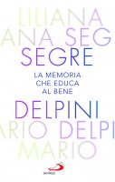La memoria che educa al bene - Mario Delpini, Liliana Segre
