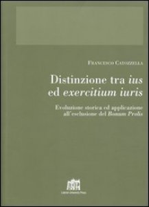 Copertina di 'Distinzione tra ius ed exercitium iuris. Evoluzione storica ed applicazione all'esclusione del bonum prolis'