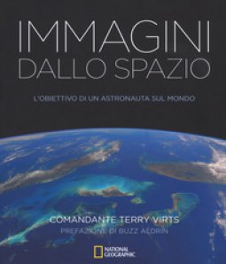 Copertina di 'Immagini dallo spazio. L'obiettivo di un astronauta sul mondo. Ediz. illustrata'