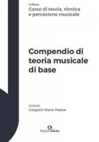 Compendio di teoria musicale di base - Paone Gregorio Maria