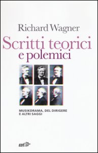 Copertina di 'Scritti teorici e polemici. Musikdrama, Del dirigere e altri saggi'