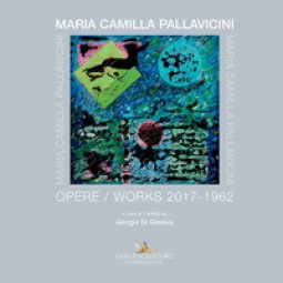 Copertina di 'Maria Camilla Pallavicini. Opere-Works 2017-1962. Ediz. a colori'