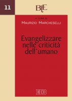 Evangelizzare nelle criticità dell’umano - Maurizio Marcheselli