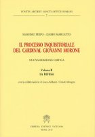 Il processo inquisitoriale del cardinal Giovanni Morone. Vol. II: Difesa. (La) - Massimo Firpo, Dario Marcatto