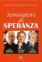Seminatori di speranza - Lucia Romiti, Antonella Franchini, Vincenzo Sansonetti